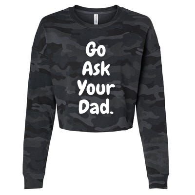 Mom Funny Go Ask Your Dad Printed Plain Cool Gift Cropped Pullover Crew