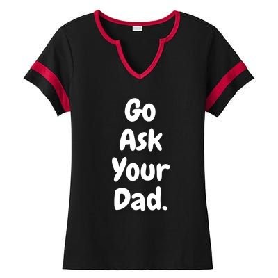 Mom Funny Go Ask Your Dad Printed Plain Cool Gift Ladies Halftime Notch Neck Tee