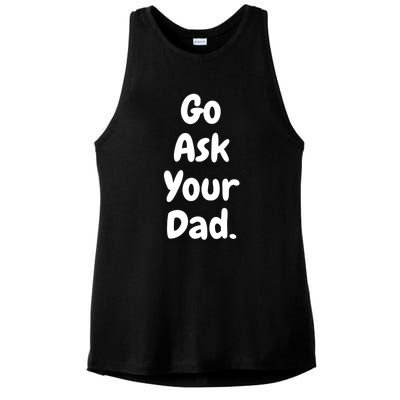 Mom Funny Go Ask Your Dad Printed Plain Cool Gift Ladies PosiCharge Tri-Blend Wicking Tank