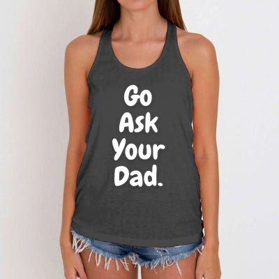 Mom Funny Go Ask Your Dad Printed Plain Cool Gift Women's Knotted Racerback Tank