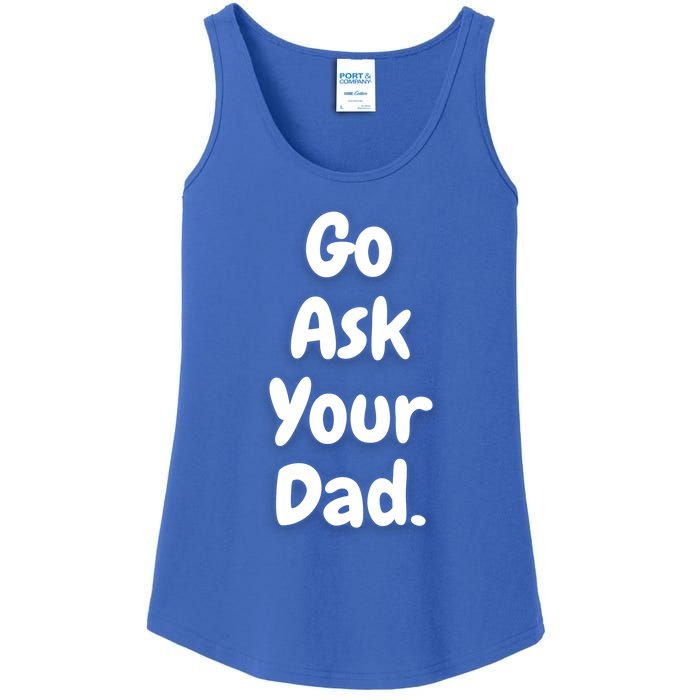 Mom Funny Go Ask Your Dad Printed Plain Cool Gift Ladies Essential Tank