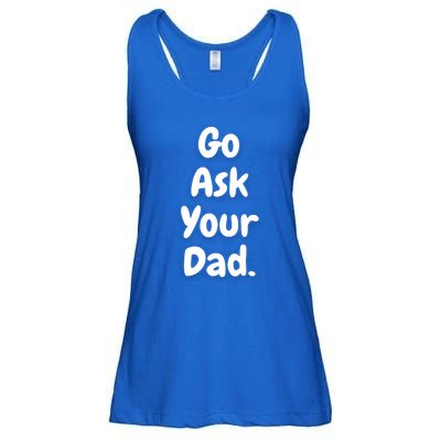 Mom Funny Go Ask Your Dad Printed Plain Cool Gift Ladies Essential Flowy Tank