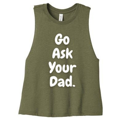 Mom Funny Go Ask Your Dad Printed Plain Cool Gift Women's Racerback Cropped Tank