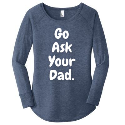 Mom Funny Go Ask Your Dad Printed Plain Cool Gift Women's Perfect Tri Tunic Long Sleeve Shirt