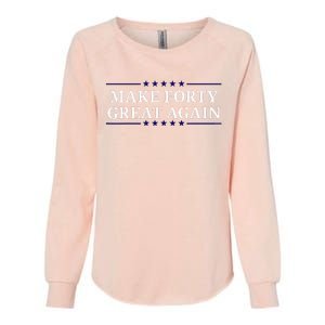 Make Forty Great Again Womens California Wash Sweatshirt