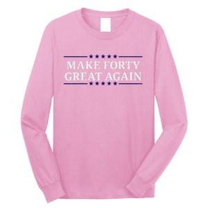 Make Forty Great Again Long Sleeve Shirt