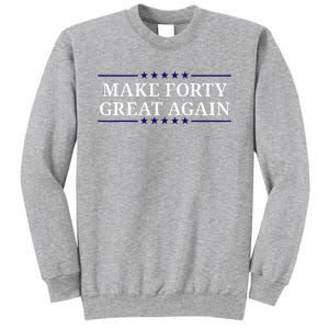 Make Forty Great Again Sweatshirt