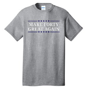 Make Forty Great Again Tall T-Shirt