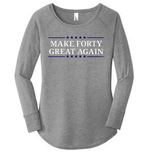 Make Forty Great Again Women's Perfect Tri Tunic Long Sleeve Shirt