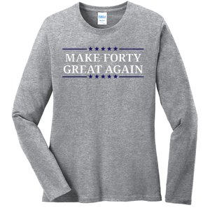 Make Forty Great Again Ladies Long Sleeve Shirt