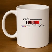Make Florida Great Again 11oz C Handle Ceramic Mug