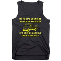 My Foot's Gonna Be So Far Up Your Ass Angry Bus Driver Tank Top