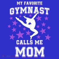 My Favorite Gymnast Calls Me Mom Gift Gymnastics Mom Gift T-Shirt