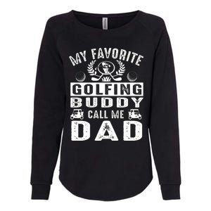 My Favorite Golfing Buddies Call Me Dad FatherS Day Gift Womens California Wash Sweatshirt