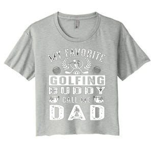 My Favorite Golfing Buddies Call Me Dad FatherS Day Gift Women's Crop Top Tee