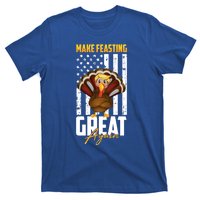 Make Feasting Great Again American Flag Thanksgiving Funny Gift Meaningful Gift T-Shirt