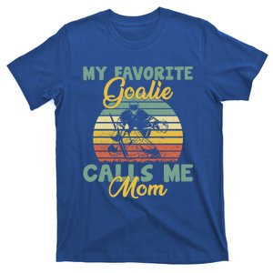 My Favorite Goalie Calls Me Mom Winter Sports Ice Hockey Mom Cool Gift T-Shirt