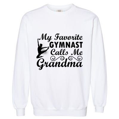 My Favorite Gymnast Calls Me Grandma Gymnastic Dog Lover Gift Garment-Dyed Sweatshirt