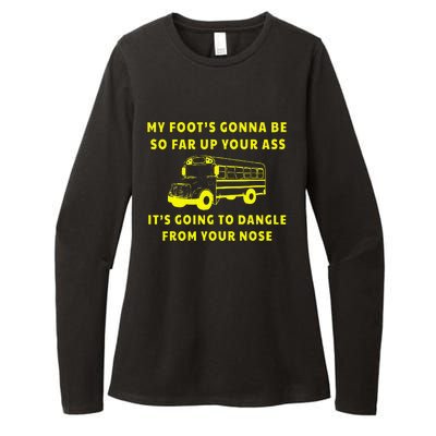 My Foot's Gonna Be So Far Up Your Ass It's Going To Dangle Womens CVC Long Sleeve Shirt