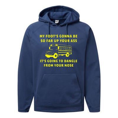 My Foot's Gonna Be So Far Up Your Ass It's Going To Dangle Performance Fleece Hoodie