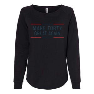 Make Forty Great Again Make 40 Great Again Womens California Wash Sweatshirt