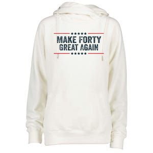 Make Forty Great Again Make 40 Great Again Womens Funnel Neck Pullover Hood