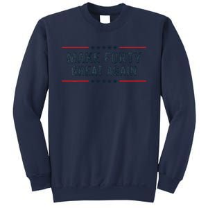 Make Forty Great Again Make 40 Great Again Sweatshirt