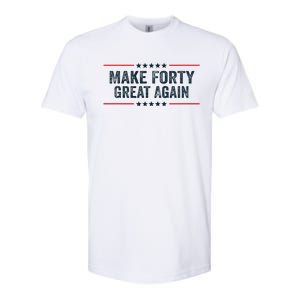 Make Forty Great Again Make 40 Great Again Softstyle CVC T-Shirt