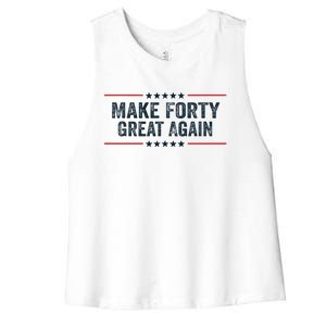 Make Forty Great Again Make 40 Great Again Women's Racerback Cropped Tank