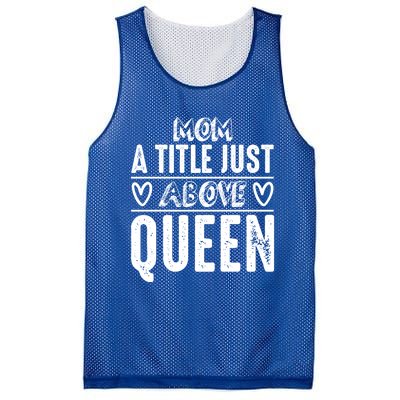 Mom Funny Gift Mom A Title Just Above Queen Gift Mesh Reversible Basketball Jersey Tank