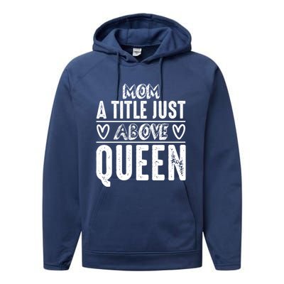 Mom Funny Gift Mom A Title Just Above Queen Gift Performance Fleece Hoodie