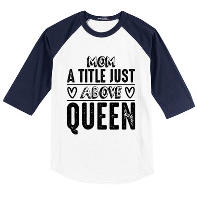 Mom Funny Gift Mom A Title Just Above Queen Gift Baseball Sleeve Shirt