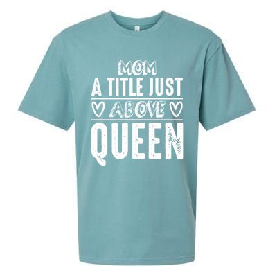 Mom Funny Gift Mom A Title Just Above Queen Gift Sueded Cloud Jersey T-Shirt