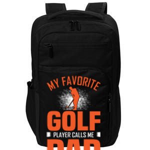 My Favorite Golf Player Calls Me Dad Impact Tech Backpack