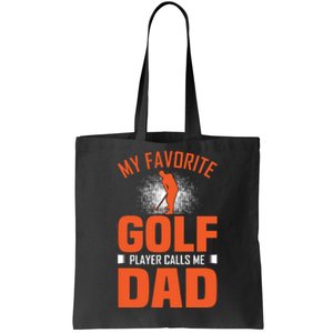 My Favorite Golf Player Calls Me Dad Tote Bag