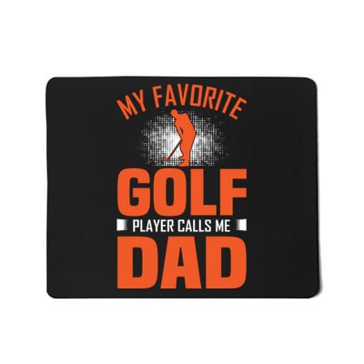 My Favorite Golf Player Calls Me Dad Mousepad