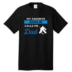 My Favorite Goalie Call Me Dad Gift Hockey Dad Father's Day Gift Tall T-Shirt