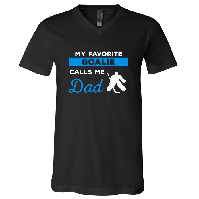 My Favorite Goalie Call Me Dad Gift Hockey Dad Father's Day Gift V-Neck T-Shirt