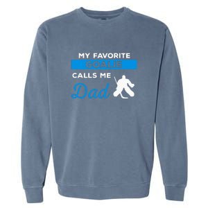 My Favorite Goalie Call Me Dad Gift Hockey Dad Father's Day Gift Garment-Dyed Sweatshirt