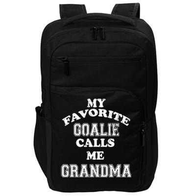 My Favorite Goalie Calls Me Grandma Soccer Hockey Meaningful Gift Impact Tech Backpack