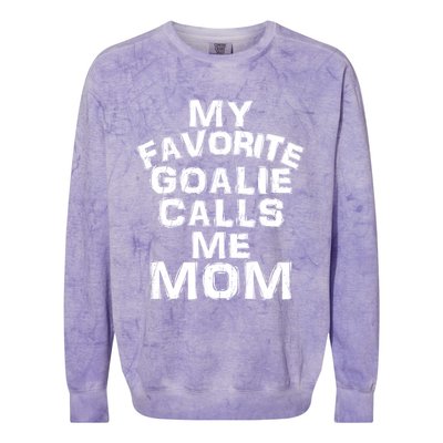 My Favorite Goalie Calls Me Mom Soccer Hockey Sport Gift Colorblast Crewneck Sweatshirt