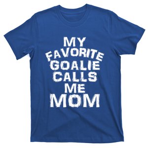 My Favorite Goalie Calls Me Mom Soccer Hockey Sport Gift T-Shirt