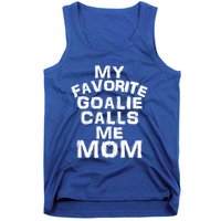 My Favorite Goalie Calls Me Mom Soccer Hockey Sport Gift Tank Top