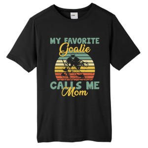 My Favorite Goalie Calls Me Mom Winter Sports Ice Hockey Mom Cool Gift Tall Fusion ChromaSoft Performance T-Shirt