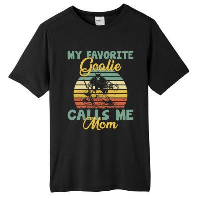 My Favorite Goalie Calls Me Mom Winter Sports Ice Hockey Mom Cool Gift Tall Fusion ChromaSoft Performance T-Shirt