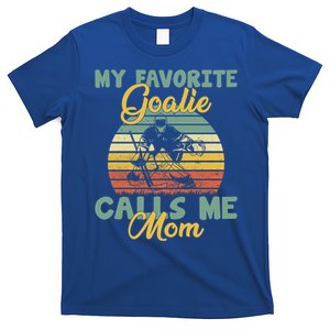 My Favorite Goalie Calls Me Mom Winter Sports Ice Hockey Mom Cool Gift T-Shirt