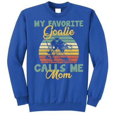 My Favorite Goalie Calls Me Mom Winter Sports Ice Hockey Mom Cool Gift Tall Sweatshirt