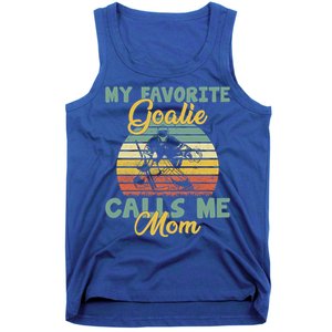 My Favorite Goalie Calls Me Mom Winter Sports Ice Hockey Mom Cool Gift Tank Top