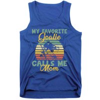 My Favorite Goalie Calls Me Mom Winter Sports Ice Hockey Mom Cool Gift Tank Top