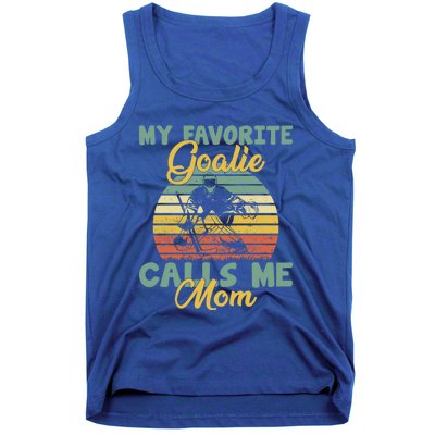 My Favorite Goalie Calls Me Mom Winter Sports Ice Hockey Mom Cool Gift Tank Top